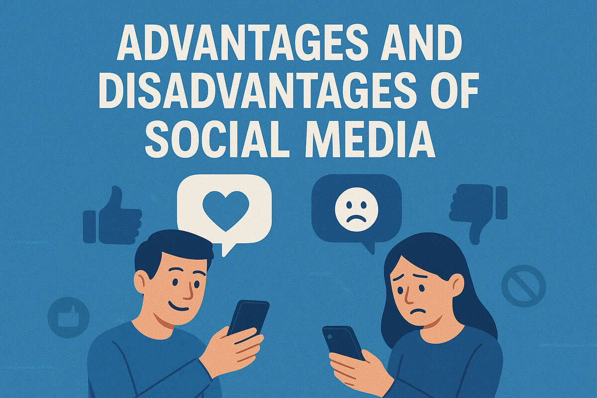 The Advantages and Disadvantages of Social Media​- Social Media Trends 2025