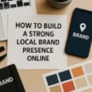 How to Build a Strong Local Brands Presence Online