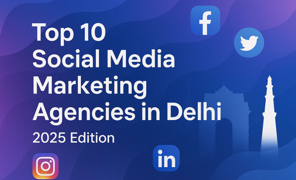 Top 10 Social Media Marketing Agency in Delhi